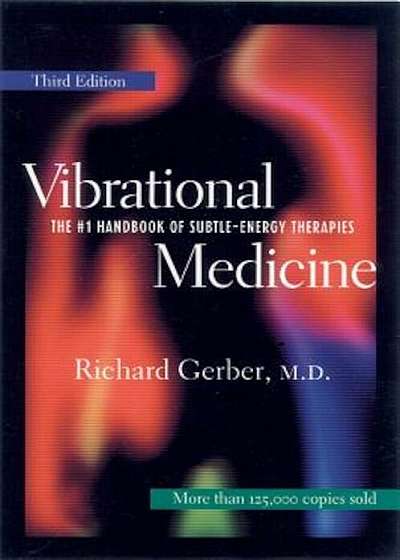 Vibrational Medicine: The '1 Handbook for Subtle-Energy Therapies, Paperback
