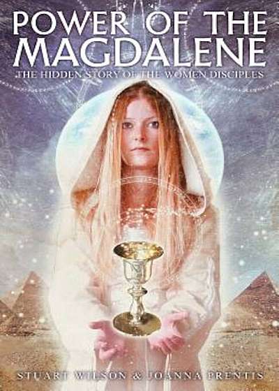 Power of the Magdalene: The Hidden Story of the Women Disciples, Paperback