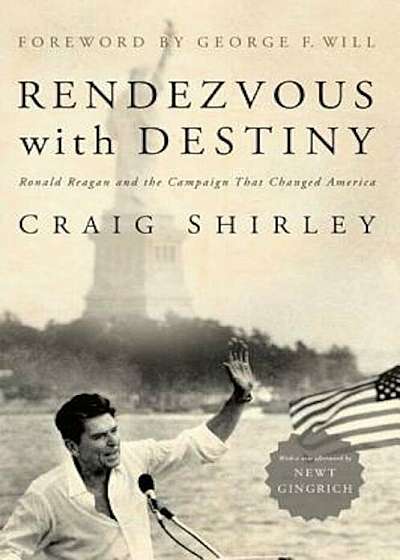Rendezvous with Destiny: Ronald Reagan and the Campaign That Changed America, Paperback