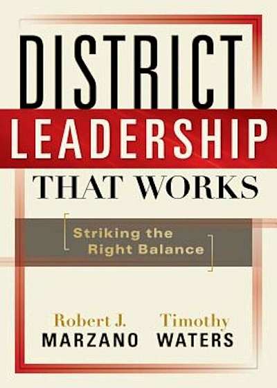 District Leadership That Works: Striking the Right Balance, Paperback