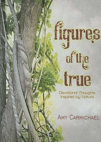 Figures of the True: Devotional Thoughts Inspired by Nature, Paperback