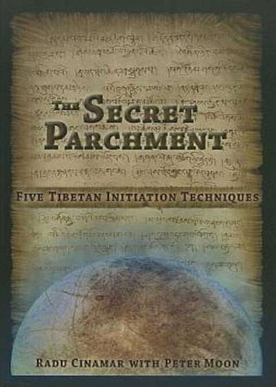 The Secret Parchment: Five Tibetan Initiation Techniques, Paperback