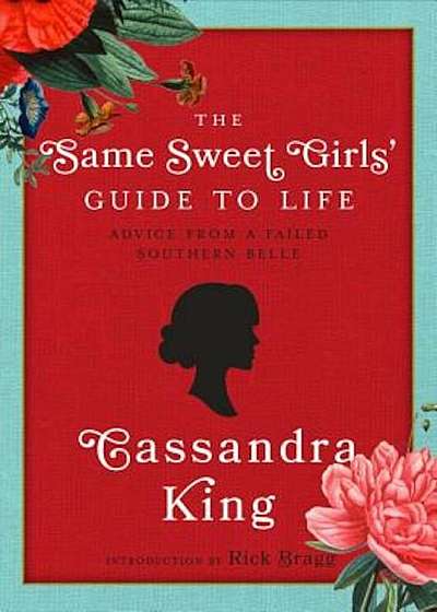 The Same Sweet Girl's' Guide to Life: Advice from a Failed Southern Belle, Hardcover
