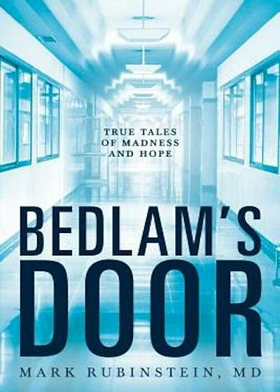 Bedlam's Door: True Tales of Madness and Hope, Paperback