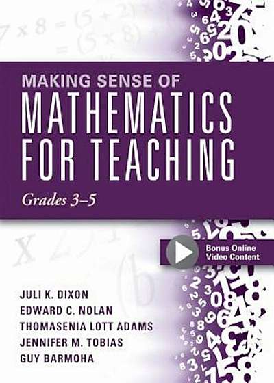 Making Sense of Mathematics for Teaching Grades 3-5: Learn and Teach Concepts and Operations with Depth: How Mathematics Progresses Within and Across, Paperback