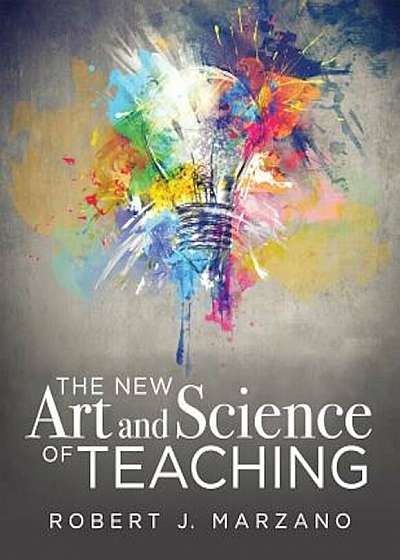 The New Art and Science of Teaching: More Than Fifty New Instructional Strategies for Academic Success, Paperback