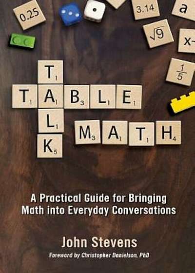 Table Talk Math: A Practical Guide for Bringing Math Into Everyday Conversations, Paperback