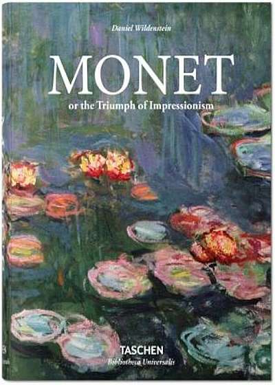 Monet or the Triumph of Impressionism, Hardcover