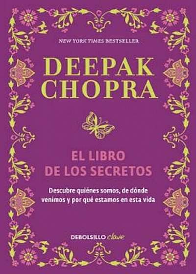 El Libro de Los Secretos / The Book of Secrets: Unlocking the Hidden Dimensions of Your Life, Paperback