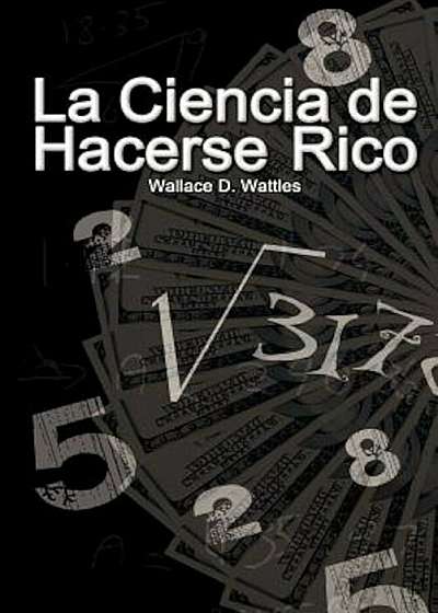 La Ciencia de Hacerse Rico / The Science of Getting Rich, Paperback