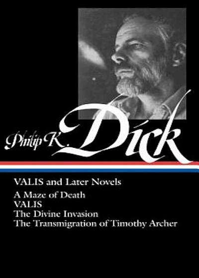 Philip K. Dick: Valis and Later Novels, Hardcover
