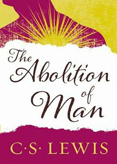 The Abolition of Man: Readings for Meditation and Reflection, Paperback