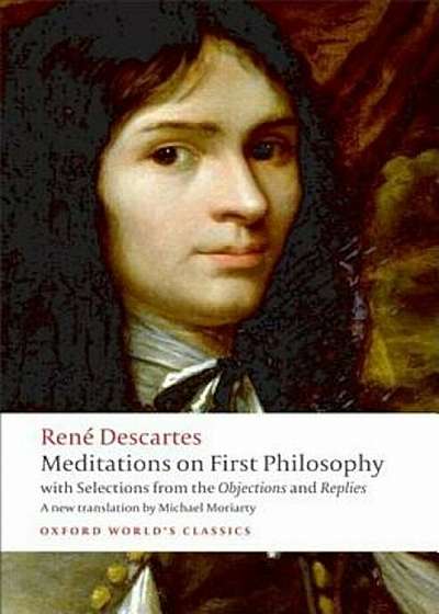 Meditations on First Philosophy: With Selections from the Objections and Replies, Paperback