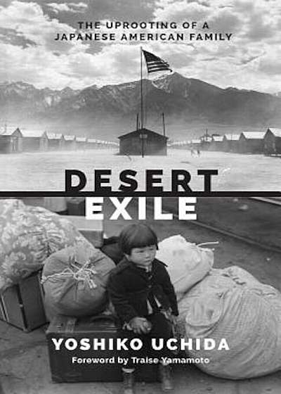 Desert Exile: The Uprooting of a Japanese American Family, Paperback