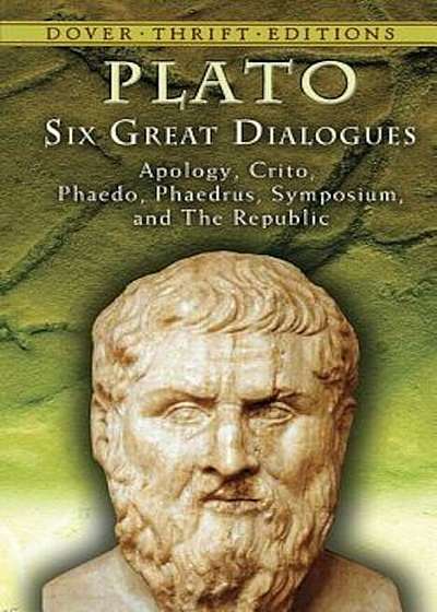 Six Great Dialogues: Apology, Crito, Phaedo, Phaedrus, Symposium, the Republic, Paperback