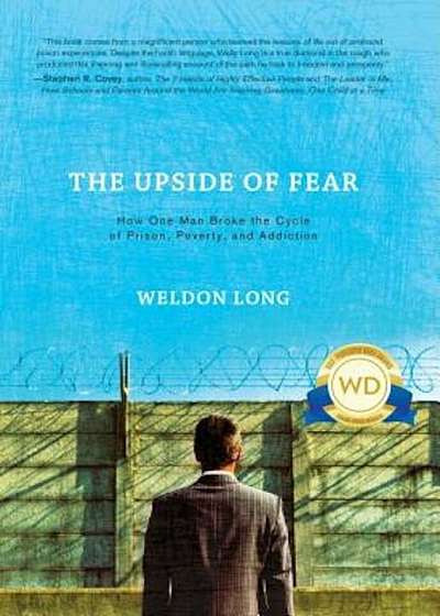 The Upside of Fear: How One Man Broke the Cycle of Prison, Poverty, and Addiction, Hardcover