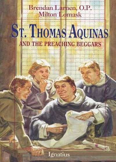 St. Thomas Aquinas: And the Preaching Beggars, Paperback