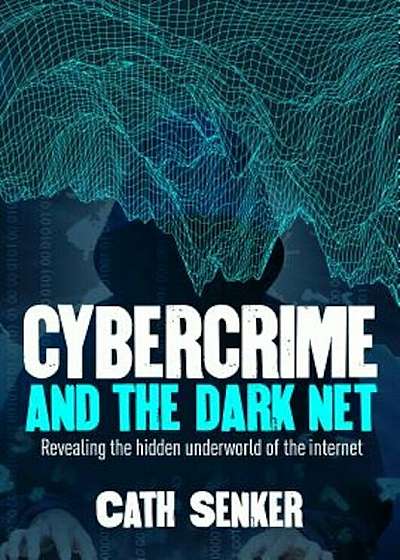 Cybercrime & the Dark Net, Paperback