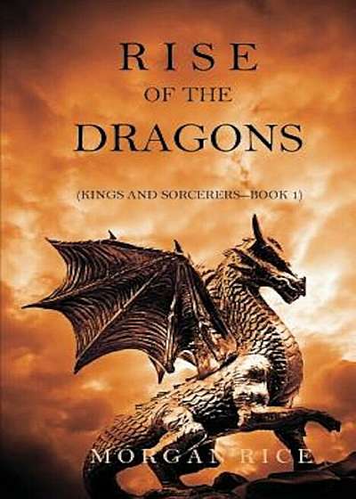 Rise of the Dragons (Kings and Sorcerers--Book 1), Paperback