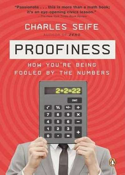 Proofiness: How You're Being Fooled by the Numbers, Paperback
