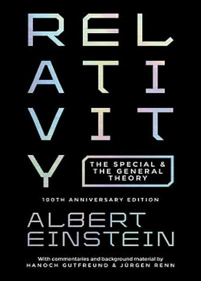Relativity: The Special and the General Theory, 100th Anniversary Edition, Hardcover