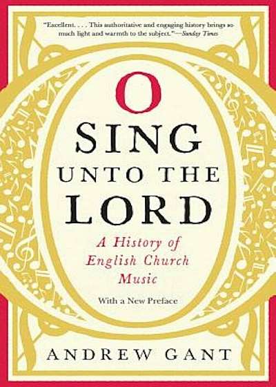 O Sing Unto the Lord: A History of English Church Music, Hardcover
