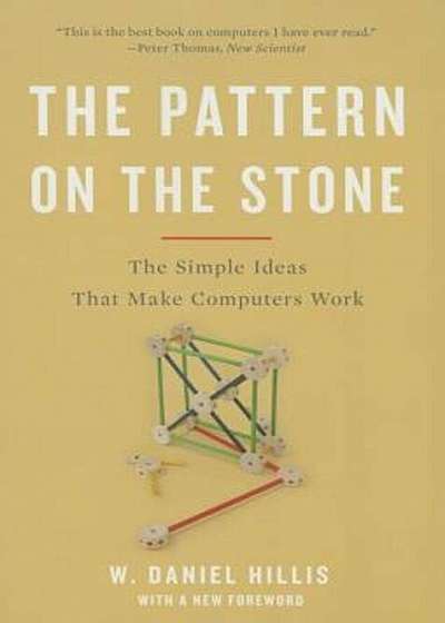The Pattern on the Stone: The Simple Ideas That Make Computers Work, Paperback