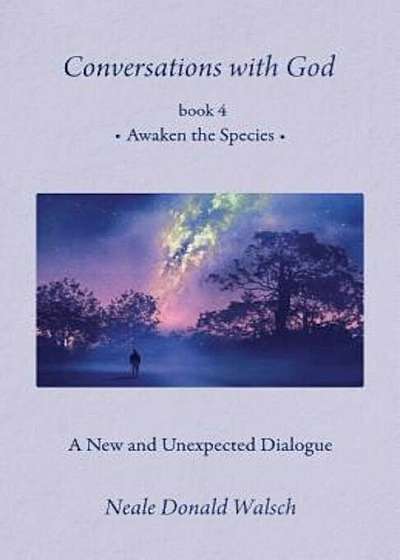 Conversations with God, Book 4: Awaken the Species, Hardcover