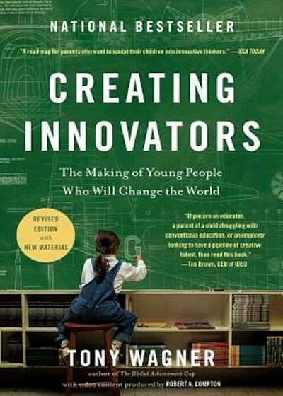 Creating Innovators: The Making of Young People Who Will Change the World, Hardcover