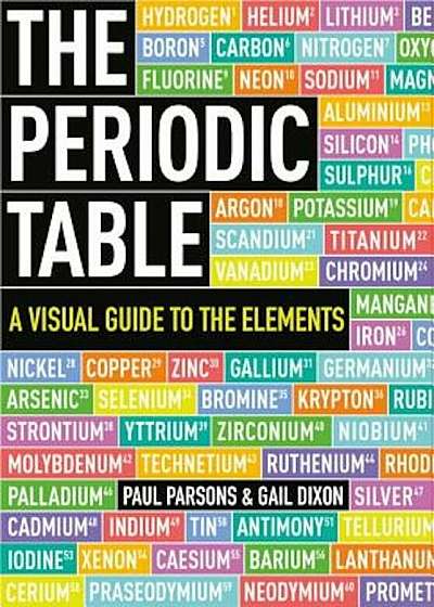 The Periodic Table: A Visual Guide to the Elements, Paperback