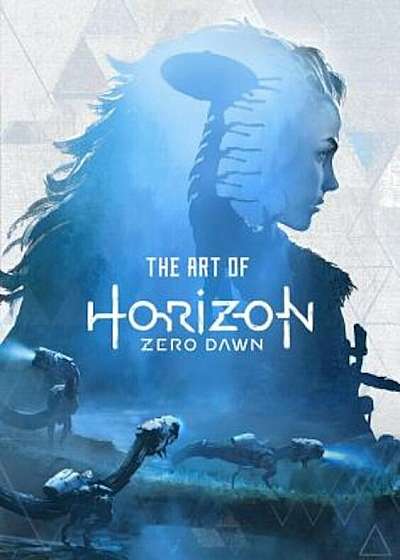The Art of Horizon Zero Dawn, Hardcover