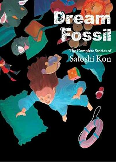 Dream Fossil: The Complete Stories of Satoshi Kon, Paperback