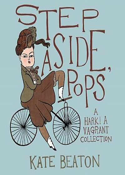 Step Aside, Pops: A Hark! a Vagrant Collection, Hardcover