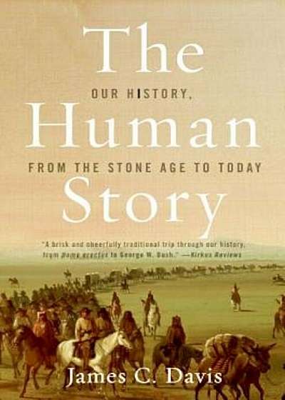 The Human Story: Our History, from the Stone Age to Today, Paperback