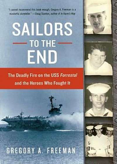 Sailors to the End: The Deadly Fire on the USS Forrestal and the Heroes Who Fought It, Paperback