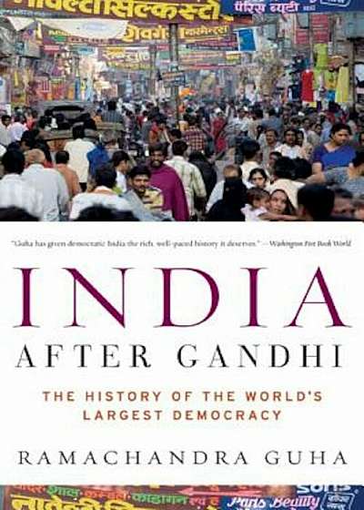 India After Gandhi: The History of the World's Largest Democracy, Paperback
