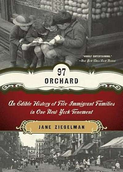 97 Orchard: An Edible History of Five Immigrant Families in One New York Tenement, Paperback