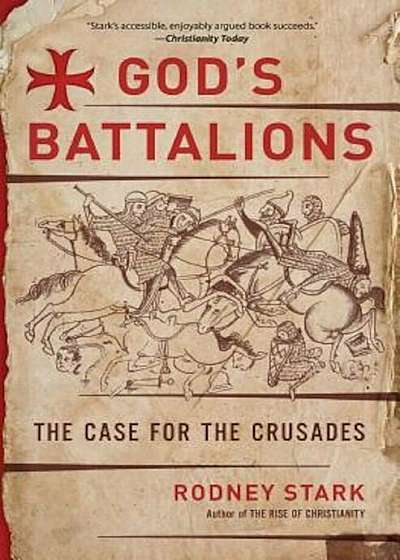 God's Battalions: The Case for the Crusades, Paperback