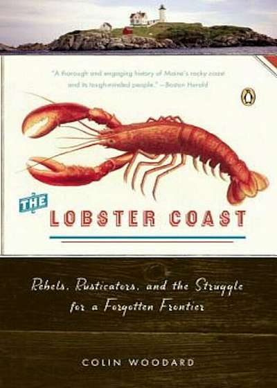The Lobster Coast: Rebels, Rusticators, and the Struggle for a Forgotten Frontier, Paperback