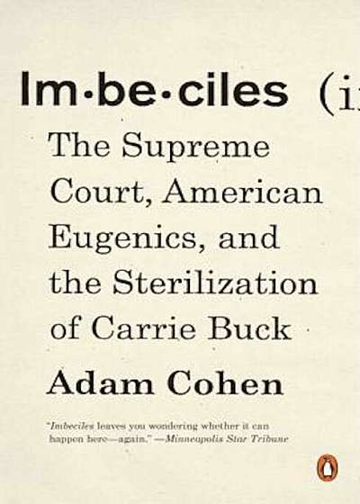 Imbeciles: The Supreme Court, American Eugenics, and the Sterilization of Carrie Buck, Paperback