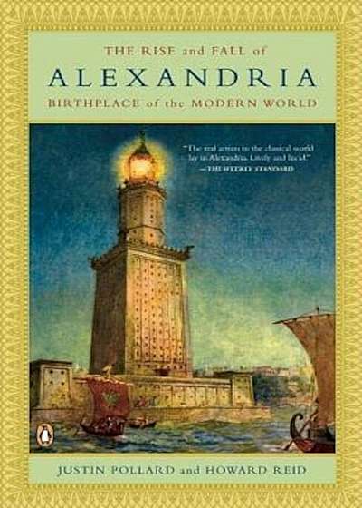 The Rise and Fall of Alexandria: Birthplace of the Modern World, Paperback
