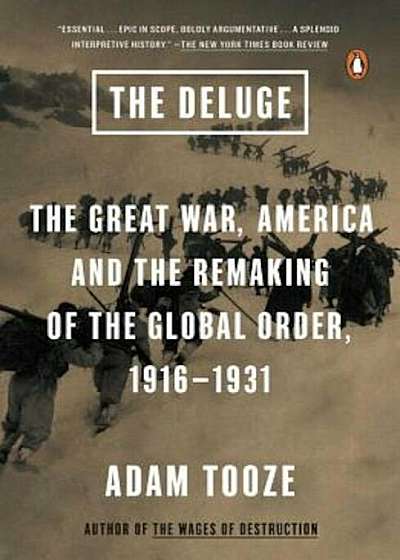 The Deluge: The Great War, America and the Remaking of the Global Order, 1916-1931, Paperback