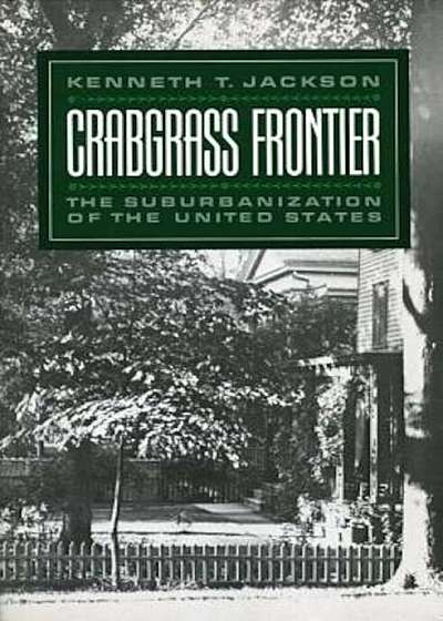 Crabgrass Frontier: The Suburbanization of the United States, Paperback