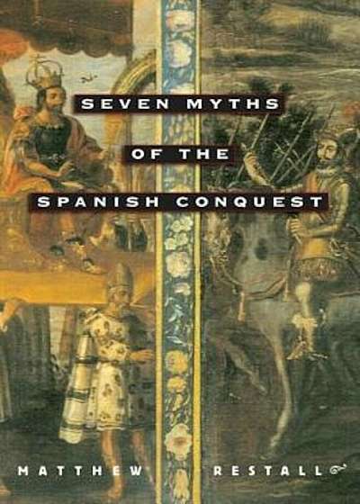Seven Myths of the Spanish Conquest, Paperback