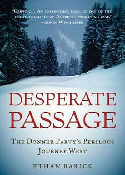 Desperate Passage: The Donner Party's Perilous Journey West, Paperback