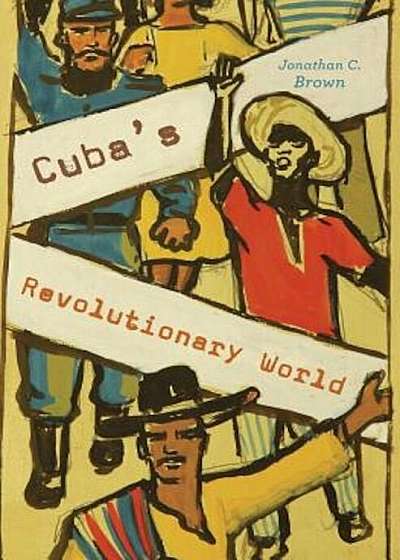 Cuba's Revolutionary World, Hardcover