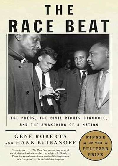 The Race Beat: The Press, the Civil Rights Struggle, and the Awakening of a Nation, Paperback