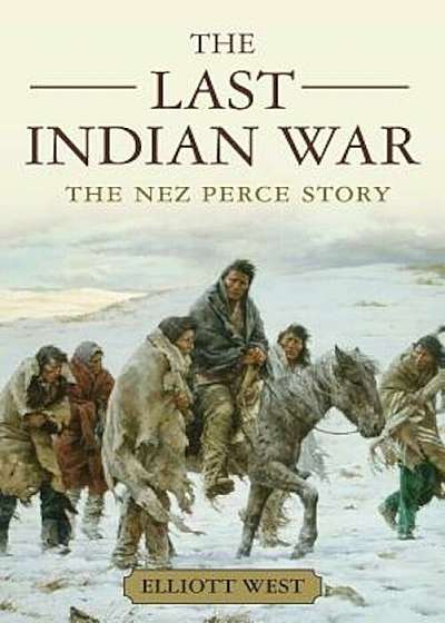 The Last Indian War: The Nez Perce Story, Paperback