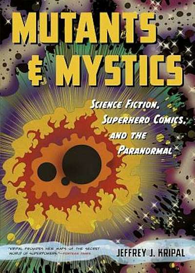Mutants and Mystics: Science Fiction, Superhero Comics, and the Paranormal, Paperback