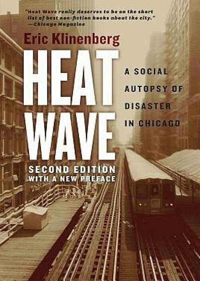 Heat Wave: A Social Autopsy of Disaster in Chicago, Paperback
